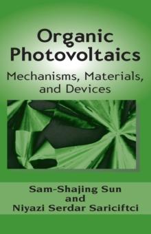 Organic Photovoltaics : Mechanisms, Materials, and Devices