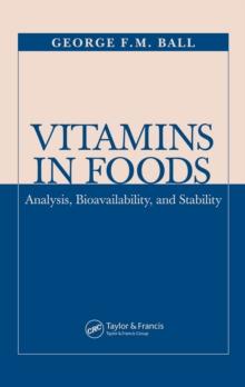 Vitamins In Foods : Analysis, Bioavailability, and Stability