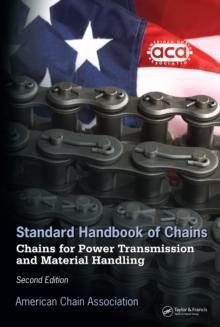 Standard Handbook of Chains : Chains for Power Transmission and Material Handling, Second Edition