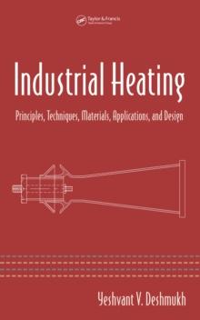 Industrial Heating : Principles, Techniques, Materials, Applications, and Design