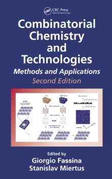 Combinatorial Chemistry and Technologies : Methods and Applications, Second Edition