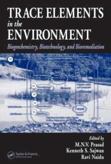 Trace Elements in the Environment : Biogeochemistry, Biotechnology, and Bioremediation