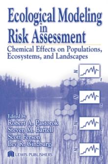 Ecological Modeling in Risk Assessment : Chemical Effects on Populations, Ecosystems, and Landscapes