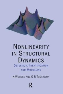 Nonlinearity in Structural Dynamics : Detection, Identification and Modelling