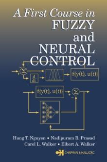 A First Course in Fuzzy and Neural Control