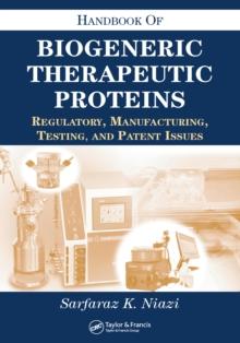 Handbook of Biogeneric Therapeutic Proteins : Regulatory, Manufacturing, Testing, and Patent Issues