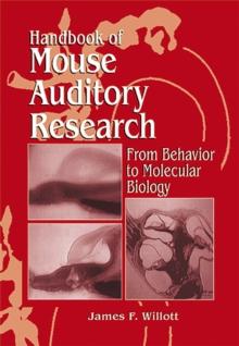 Handbook of Mouse Auditory Research : From Behavior to Molecular Biology