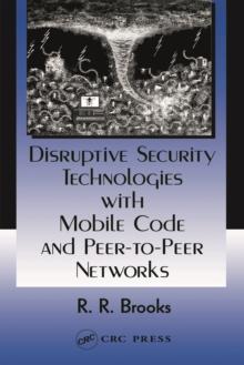 Disruptive Security Technologies with Mobile Code and Peer-to-Peer Networks