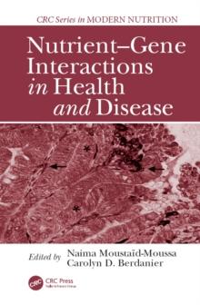 Nutrient-Gene Interactions in Health and Disease