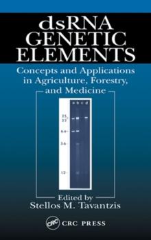 dsRNA Genetic Elements : Concepts and Applications in Agriculture, Forestry, and Medicine