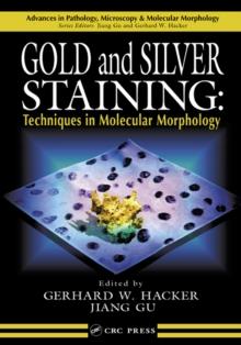 Gold and Silver Staining : Techniques in Molecular Morphology