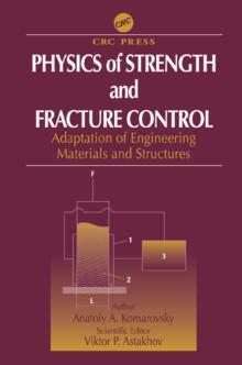 Physics of Strength and Fracture Control : Adaptation of Engineering Materials and Structures