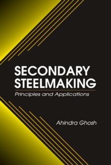 Secondary Steelmaking : Principles and Applications