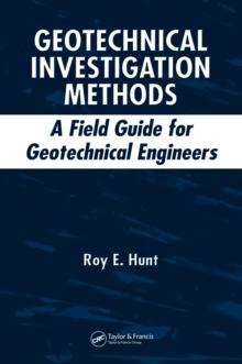 Geotechnical Investigation Methods : A Field Guide for Geotechnical Engineers