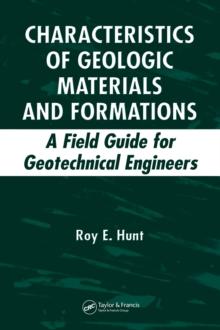 Characteristics of Geologic Materials and Formations : A Field Guide for Geotechnical Engineers