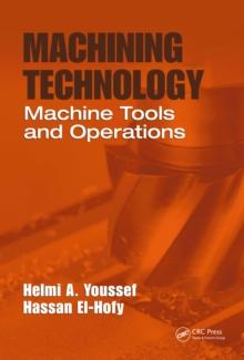 Machining Technology : Machine Tools and Operations