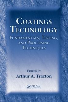 Coatings Technology : Fundamentals, Testing, and Processing Techniques