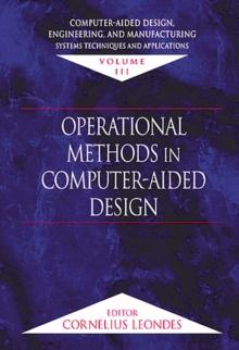 Computer-Aided Design, Engineering, and Manufacturing : Systems Techniques and Applications, Volume III, Operational Methods in Computer-Aided Design