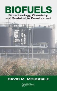 Biofuels : Biotechnology, Chemistry, and Sustainable Development