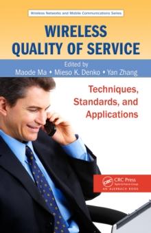 Wireless Quality of Service : Techniques, Standards, and Applications