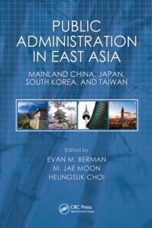 Public Administration in East Asia : Mainland China, Japan, South Korea, Taiwan