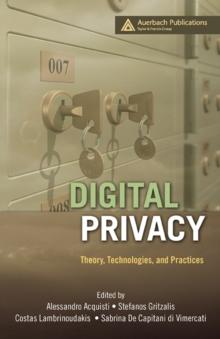 Digital Privacy : Theory, Technologies, and Practices