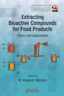 Extracting Bioactive Compounds for Food Products : Theory and Applications