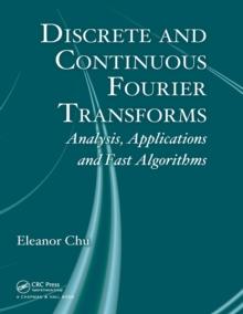 Discrete and Continuous Fourier Transforms : Analysis, Applications and Fast Algorithms