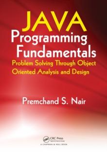 Java Programming Fundamentals : Problem Solving Through Object Oriented Analysis and Design