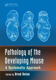 Pathology of the Developing Mouse : A Systematic Approach