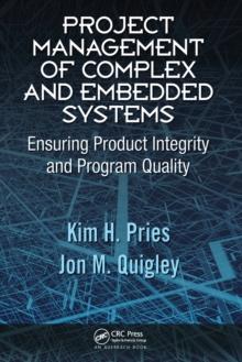 Project Management of Complex and Embedded Systems : Ensuring Product Integrity and Program Quality