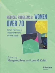 Medical Problems in Women over 70 : When Normative Treatment Plans do not Apply