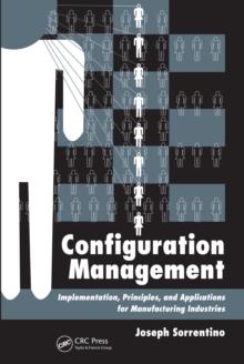 Configuration Management : Implementation, Principles, and Applications for Manufacturing Industries