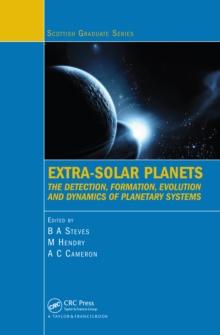 Extra-Solar Planets : The Detection, Formation, Evolution and Dynamics of Planetary Systems