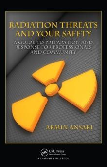 Radiation Threats and Your Safety : A Guide to Preparation and Response for Professionals and Community