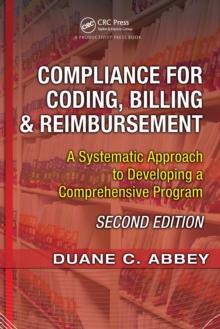 Compliance for Coding, Billing & Reimbursement : A Systematic Approach to Developing a Comprehensive Program