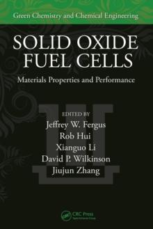 Solid Oxide Fuel Cells : Materials Properties and Performance