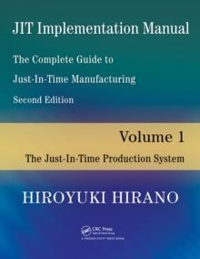 JIT Implementation Manual -- The Complete Guide to Just-In-Time Manufacturing : Volume 1 -- The Just-In-Time Production System