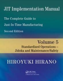 JIT Implementation Manual -- The Complete Guide to Just-In-Time Manufacturing : Volume 5 -- Standardized Operations -- Jidoka and Maintenance/Safety