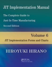 JIT Implementation Manual -- The Complete Guide to Just-In-Time Manufacturing : Volume 6 -- JIT Implementation Forms and Charts