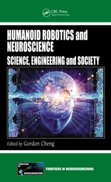 Humanoid Robotics and Neuroscience : Science, Engineering and Society