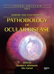 Garner and Klintworth's Pathobiology of Ocular Disease (Part B)