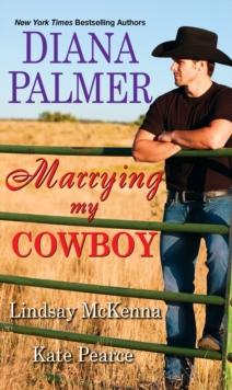 Marrying My Cowboy : A Sweet and Steamy Western Romance Anthology