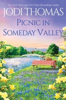 Picnic in Someday Valley : A Heartwarming Texas Love Story