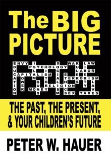 The Big Picture : The Past, the Present, & Your Children's Future