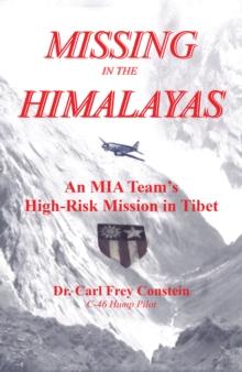 Missing in the Himalayas : An Mia Team's High-Risk Mission in Tibet