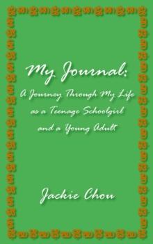 My Journal : A Journey Through My Life as a Teenage Schoolgirl and a Young Adult