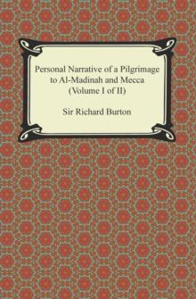 Personal Narrative of a Pilgrimage to Al-Madinah and Meccah (Volume I of II)