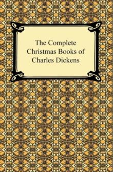 The Complete Christmas Books of Charles Dickens