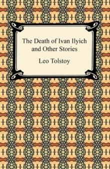 The Death of Ivan Ilyich and Other Stories